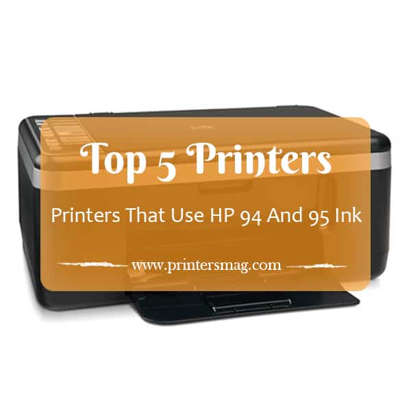 Printers That Use HP 94 And 95 Ink - Printers Magazine